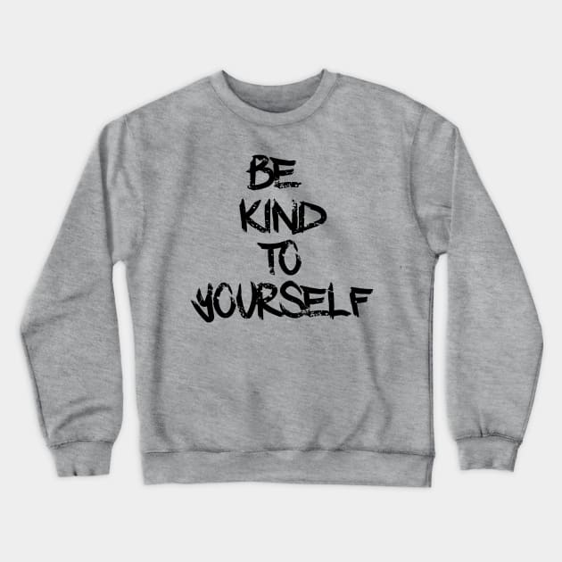 Be Kind To Yourself Crewneck Sweatshirt by Go Ask Alice Psychedelic Threads